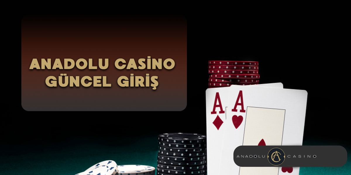 Anadolu Casino Giriş Bilgileri, Anadolu Casino